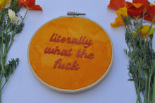 Load image into Gallery viewer, Orange - Literally What The Fuck
